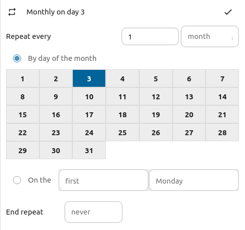 Another screenshot for the recurring events. On the top, near two arrows establishing a circle, Monthly on day 3 and a ticked icon. Then the text Repeat every with the text field 1 and selection field month. The radio button option is clicked, and after it, a month calendar is displayed with the day 3 in blue. The other radio option would be on the (text field) first (text field) Monday. After that End repeat and (as text field) never.